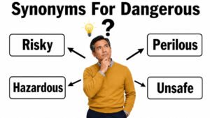 Synonyms for Dangerous