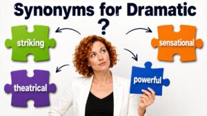 synonyms for dramatic